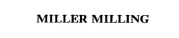 MILLER MILLING trademark