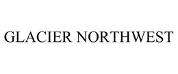 GLACIER NORTHWEST trademark