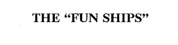 THE "FUN SHIPS" trademark