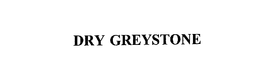 DRY GREYSTONE trademark