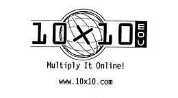 10X10 COM MULTIPLY IT ONLINE! WWW.10X10.COM trademark