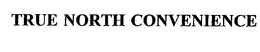 TRUE NORTH CONVENIENCE trademark