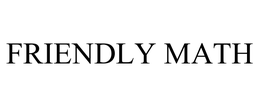 FRIENDLY MATH trademark