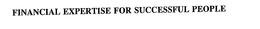 FINANCIAL EXPERTISE FOR SUCCESSFUL PEOPLE trademark