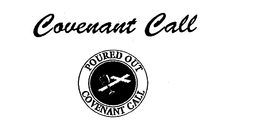 COVENANT CALL POURED OUT COVENANT CALL trademark