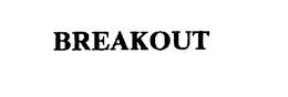 BREAKOUT trademark