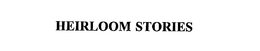 HEIRLOOM STORIES trademark