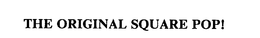 THE ORIGINAL SQUARE POP! trademark