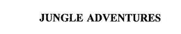 JUNGLE ADVENTURES trademark