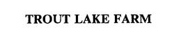 TROUT LAKE FARM trademark