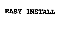EASY INSTALL trademark