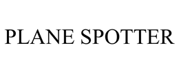 PLANE SPOTTER trademark