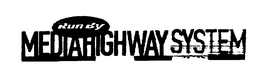 RUN BY MEDIAHIGHWAY SYSTEM trademark