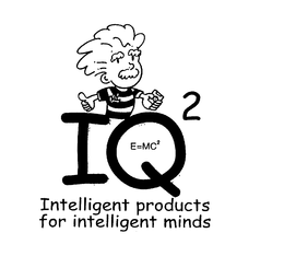 IQ2 E=MC2 INTELLIGENT PRODUCTS FOR INTELLIGENT MINDS trademark