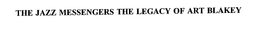 THE JAZZ MESSENGERS THE LEGACY OF ART BLAKEY trademark