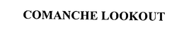 COMANCHE LOOKOUT trademark