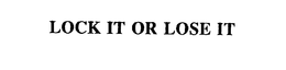 LOCK IT OR LOSE IT trademark