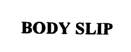 BODY SLIP trademark