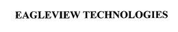 EAGLEVIEW TECHNOLOGIES trademark