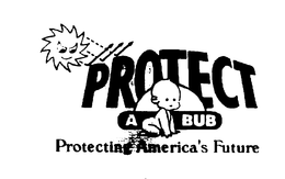 PROTECT-A-BUB PROTECTING AMERICA'S FUTURE trademark