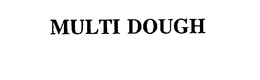 MULTI DOUGH trademark