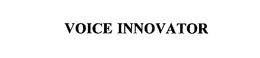 VOICE INNOVATOR trademark
