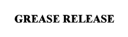 GREASE RELEASE trademark