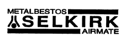 METALBESTOS SELKIRK AIRMATE trademark