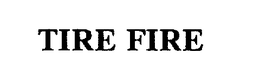 TIRE FIRE trademark