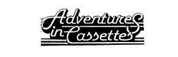 ADVENTURES IN CASSETTES trademark