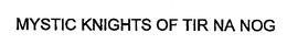 MYSTIC KNIGHTS OF TIR NA NOG trademark