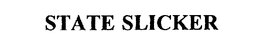 STATE SLICKER trademark