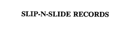 SLIP-N-SLIDE RECORDS trademark