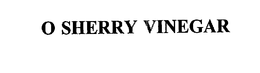 O SHERRY VINEGAR trademark