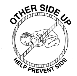 OTHER SIDE UP - HELP PREVENT SIDS trademark