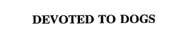 DEVOTED TO DOGS trademark