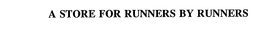 A STORE FOR RUNNERS BY RUNNERS trademark