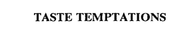TASTE TEMPTATIONS trademark