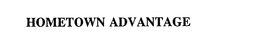 HOMETOWN ADVANTAGE trademark