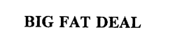 BIG FAT DEAL trademark