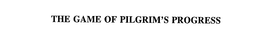 THE GAME OF PILGRIM'S PROGRESS trademark