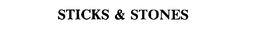 STICKS & STONES trademark