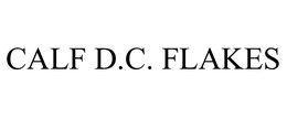 CALF D.C. FLAKES trademark