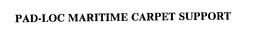 PAD-LOC MARITIME CARPET SUPPORT trademark