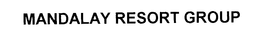 MANDALAY RESORT GROUP trademark