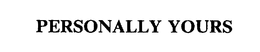 PERSONALLY YOURS trademark