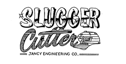 SLUGGER CUTTER JANCY ENGINIEERING CO. trademark