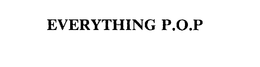 EVERYTHING P.O.P trademark