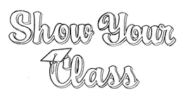SHOW YOUR CLASS trademark
