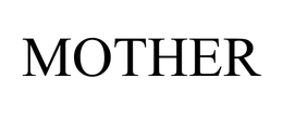 MOTHER trademark